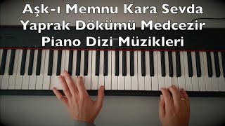 Aşkı Memnu Kara Sevda Yaprak Dökümü Medcezir  Piano Dizi Müzikleri 40 Min Turkish TV Series [upl. by Annaeel]