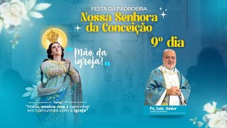 9º DIA DA FESTA DA EXCELSA PADROEIRA NOSSA SENHORA DA CONCEIÇÃO 2024 [upl. by Poler]