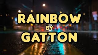 Rainbow  Gatton Lyrics [upl. by Danaher814]