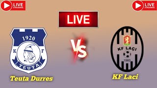 Teuta Durres vs KF Laci live match score updates today  Albanian Super league live match today 2024 [upl. by Callista]