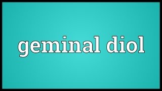 Geminal diol Meaning [upl. by Nocaed]