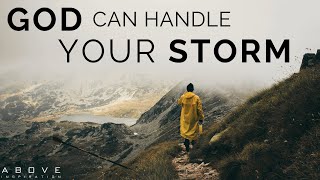 GOD CAN HANDLE YOUR STORM  He Will Bring You Through It  Inspirational amp Motivational Video [upl. by Pascoe]