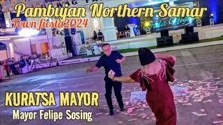 KURATSA PAMBUJAN TOWN FIESTA 🎊🎵💰 MAYOR OF PAMBUJAN Felipe Sosing 🎊 Pambujan Northern Samar [upl. by Seta306]