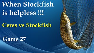 When Stockfish is helpless  Ceres vs Stockfish  Game 27 [upl. by Eltsirhc]