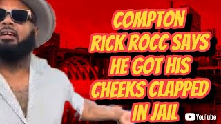 COMPTON RICC ROCC SAYS HE GOT HIS CHEEKS CLAPPED WHILE IN JAIL 😧 [upl. by Ardis609]