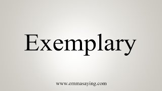 How To Say Exemplary [upl. by Haldan]