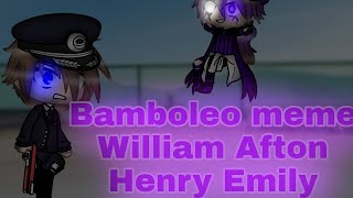 Bamboleo meme William Afton and Henry Emily [upl. by Javier]