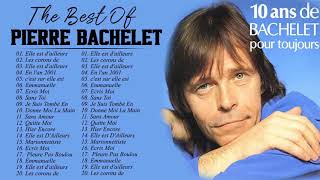 Pierre Bachelet Best of Full Album  PierreBachelet Album Complet  Chansons de Pierre Bachelet 2021 [upl. by Ardath]