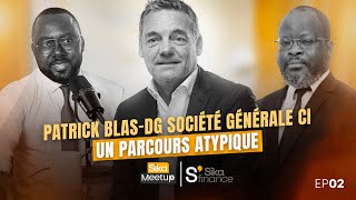 Podcast Sika Meetup  2 avec Patrick BLAS DG Société Générale CI [upl. by Nilat]