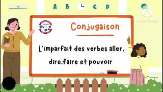 Apprendre la conjugaison limparfait de lindicatif dire aller faire et pouvoir [upl. by Hannad455]