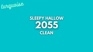 Sleepy Hallow  2055 Clean  Lyrics [upl. by Aenit]