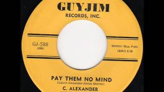 Pay Them No Mind C Alexander And The Natural 3wmv [upl. by Dorej]