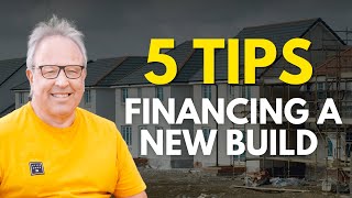 5 Tips for Financing a New Build [upl. by Ailgna47]