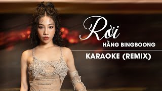 RỜI  HẰNG BINGBOONG  OFFICIAL KARAOKE  REMIX [upl. by Asille349]