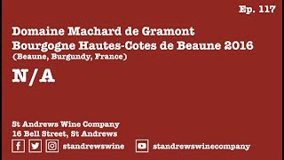 Episode 117  Domaine Machard de Gramont Bourgogne Hautes Cotes de Beaune 2016 [upl. by Adnyc]