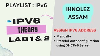 IPv6HindiDay 2  How to Assign IPv6 address Manually and Stateful Autoconfiguration DHCPv6 [upl. by Aronas]