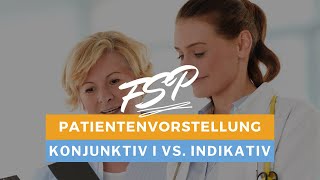 Die Patientenvorstellung im Konjunktiv I und Indikativ [upl. by Col570]