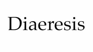 How to Pronounce Diaeresis [upl. by Savage]