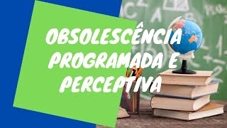 Obsolescência Programada e Perceptiva [upl. by Seto]