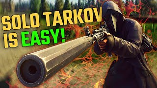 SOLO Tarkov Is EASY  Escape From Tarkov [upl. by Lebiram499]