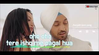 oho oho tere ishq me pagal hua  new Punjabi Diljit Dosanjh love song 2024   va lovers  punjabi [upl. by Brodie659]