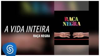 Raça Negra  A Vida Inteira Raça Negra Vol 6 Áudio Oficial [upl. by Treble]