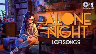 Alone Night Lofi Songs  Slowed  Reverb  Hindi Songs  Mind Relax Songs  Sad Lofi Songs Jukebox [upl. by Notniw]