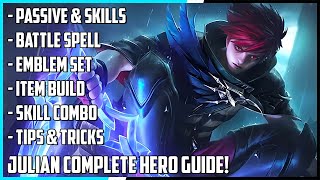 Julian Complete Hero Guide Best Build Skill Combo Tips amp Tricks  Mobile Legends [upl. by Cressler]