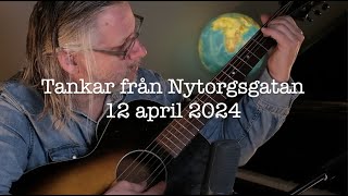 Tankar från Nytorgsgatan 12 april 2024 [upl. by Enihpets]