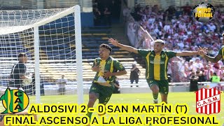 Aldosivi 2  0 San Martín T  Final ascenso a la Liga Profesional [upl. by Turtle]