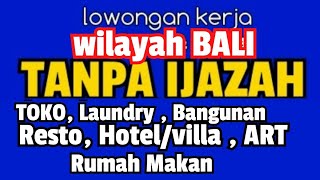 lowongan kerja hari ini INFO LOKER TANPA IJAZAH wilayah Bali [upl. by Nilre73]