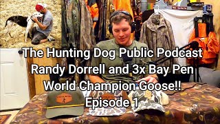 Randy Dorrell and 3x Bay Pen World champion Goose Episode 1 baydog [upl. by Gnet]