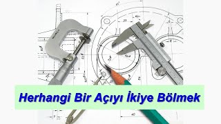 Herhangi Bir Açıyı İkiye Bölmek [upl. by Bronwyn]