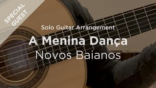 A Menina Dança by Novos Baianos  Solo classical guitar arrangement  fingerstyle cover [upl. by Grados]