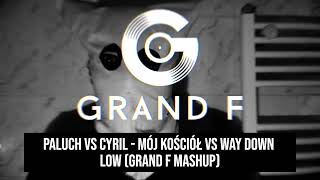 Paluch vs Cyril  Mój kościół vs Way Down Low Grand F Mashup [upl. by Saretta]