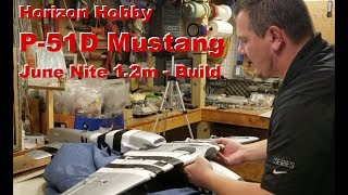 Horizon Hobby  P51D June Nite  12m  Build [upl. by Colpin]