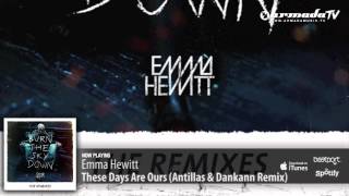 Emma Hewitt  These Days Are Ours Antillas amp Dankann Remix [upl. by Naahsar522]