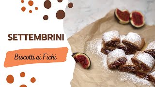 SETTEMBRINI  BISCOTTI RIPIENI con FICHI FRESCHI [upl. by Akiaki]