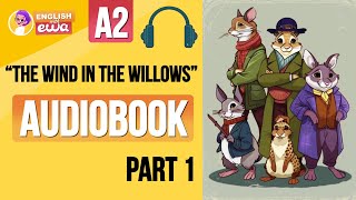 🎧 quotThe Wind in the Willowsquot Audiobook  Level A2  Oxford Reading University 🐸 PART 1 [upl. by Nalat637]