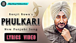 Phulkari Lyrics Video  Ranjit Bawa  Sidhika Sharma  New Punjabi Song  Hip Hop Production [upl. by Nnylrats]