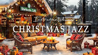 🎄Instrumental Christmas Jazz Music ❄️ Cozy Starbucks Coffee Shop Winter Snowfall Ambience to Unwind [upl. by Rhoades]