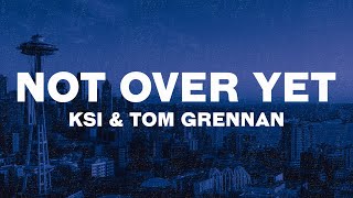 KSI  Not Over Yet Lyrics ft Tom Grennan [upl. by Leahcam]