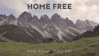 Home Free  How Great Thou Art [upl. by Oina]