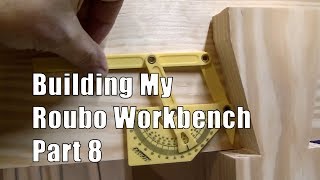 Building My Roubo Workbench Part 8 [upl. by Matusow]