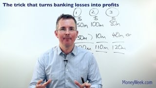 The trick that turns banking losses into profits  MoneyWeek Investment Tutorials [upl. by Arakihc820]