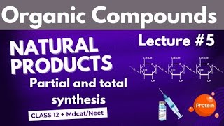 NATURAL PRODUCTS PARTIAL AND TOTAL SYNTHESIS LECTURE 5  CLASS 12 [upl. by Crary237]