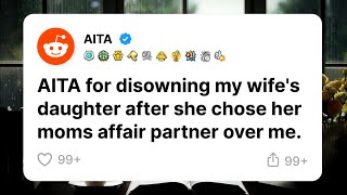 AITA for disowning my wifes daughter after she chose her moms affair partner over me [upl. by Naves774]