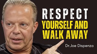 Walk Away A Lesson in SelfRespect and EmpowermentDrJoe Dispenza Motivation [upl. by Nahshon]