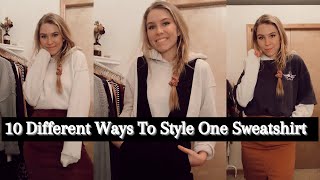 HOW TO STYLE ONE SWEATSHIRT 10 DIFFERENT WAYS  Sweatshirt Style  Design Your Style [upl. by Krystal]