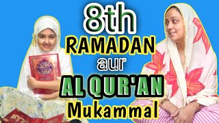 ALAHAMDULILLAH  Quran Mukammal  Quran Tilawat  Quran Shareef  8th Ramadan  My Daily Vlog [upl. by Schwinn]